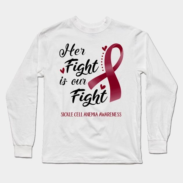 Her Fight is our Fight Sickle Cell Anemia Awareness Support Sickle Cell Anemia Warrior Gifts Long Sleeve T-Shirt by ThePassion99